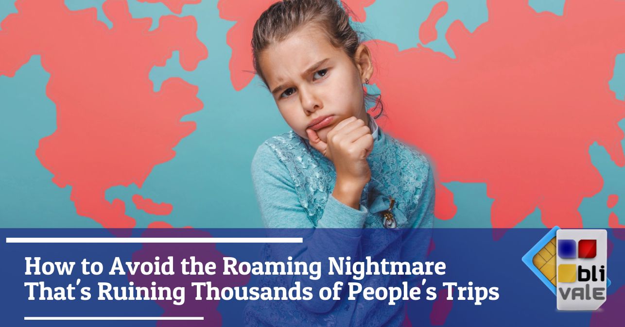 blivale_image_en_How to Avoid Nightmare Roaming_643x337 BLIVALE Blog: Guides and tips for worry-free travel - Results from #90